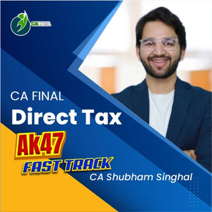 CA Final Direct Tax AK47 Fast Track Batch by CA Shubham Singhal