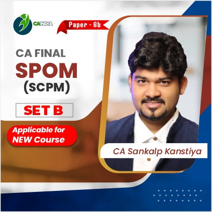 CA Final Set B SPOM (SCPM) By CA Sankalp Kanstiya – CA INDIA