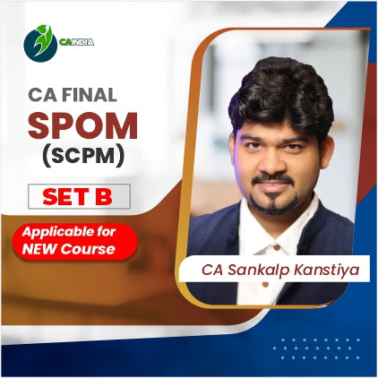 CA Final Set B SPOM (SCPM) By CA Sankalp Kanstiya – CA INDIA